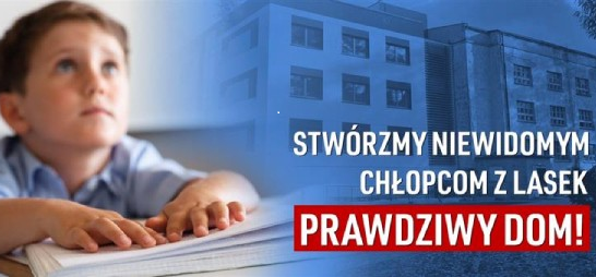 Pomóżmy niewidomym chłopcom z Lasek!