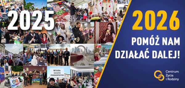 Obrona życia, rodziny, polskiej młodzieży. To Państwo decydują o naszych możliwościach!